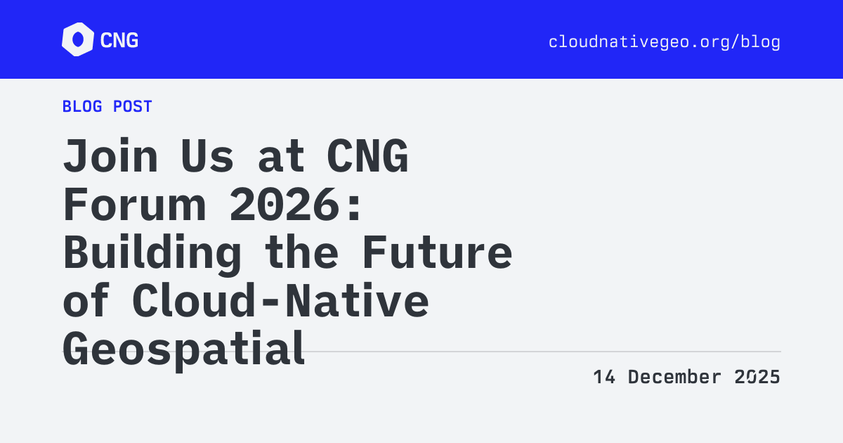 CNG Blog - Join Us at CNG Forum 2026: Building the Future of Cloud-Native Geospatial