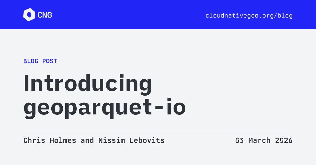 CNG Blog - Introducing geoparquet-io